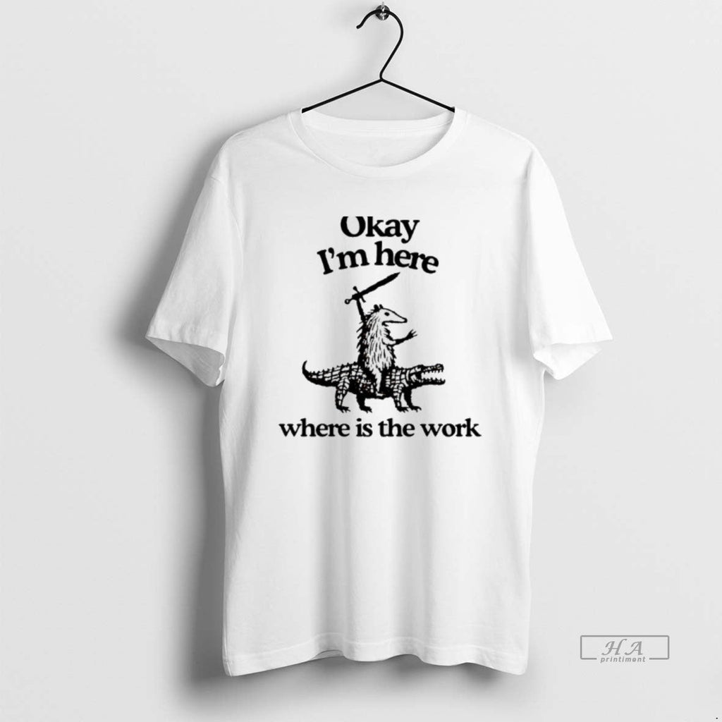 Official Opossum Riding Crocodile Okay Im Here Where Is Work T-Shirts, Hoodie, Sweatshirt