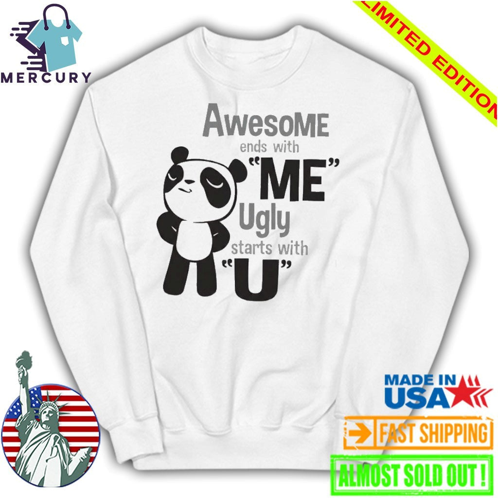 Panda Awesome Ends With Me Ugly Starts With U Shirt