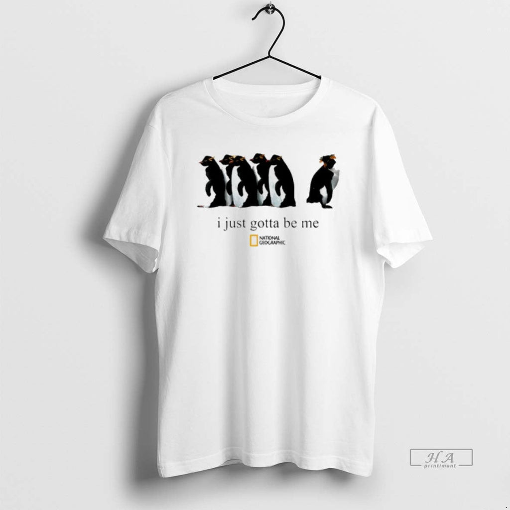 Official Penguin I Just Gotta Be Me T-Shirts, Hoodie, Sweatshirt