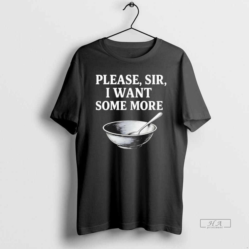Official Please Sir I Want Some More T-Shirts, Hoodie, Sweatshirt