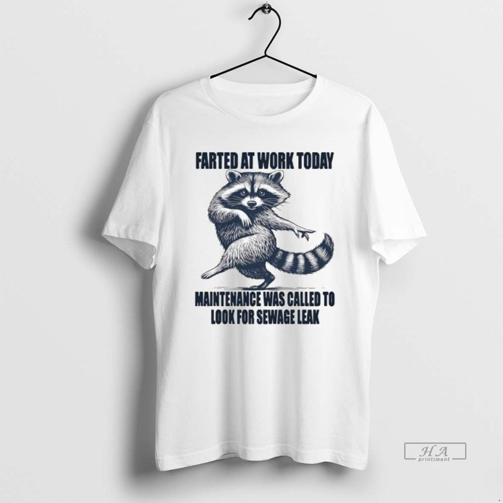 Official Raccoon Farted Work Today Maintenance Was Called Investigate Potential Sewage Leak T-Shirts, Hoodie, Sweatshirt