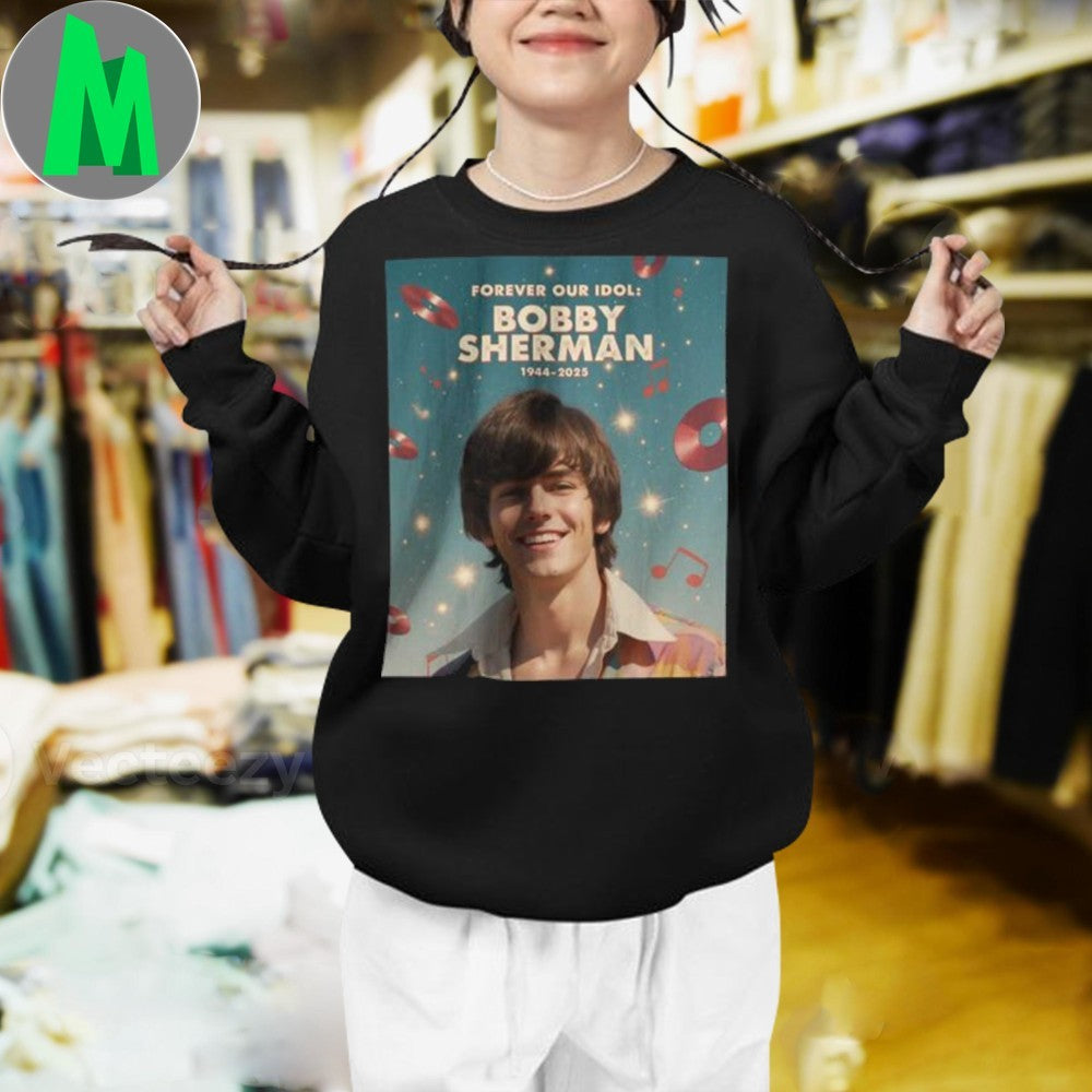 Rip Bobby Sherman Memorial Died Death 1943 2025 Forever Our Idol Shirt