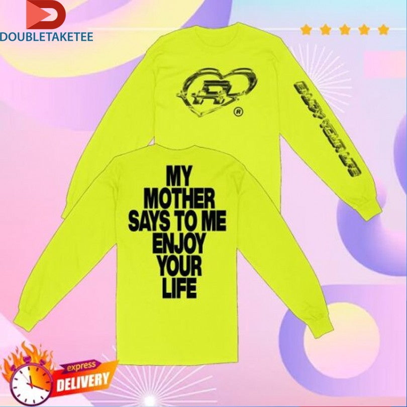 Romy My Mother Says To Me Enjoy Your Life T-shirts