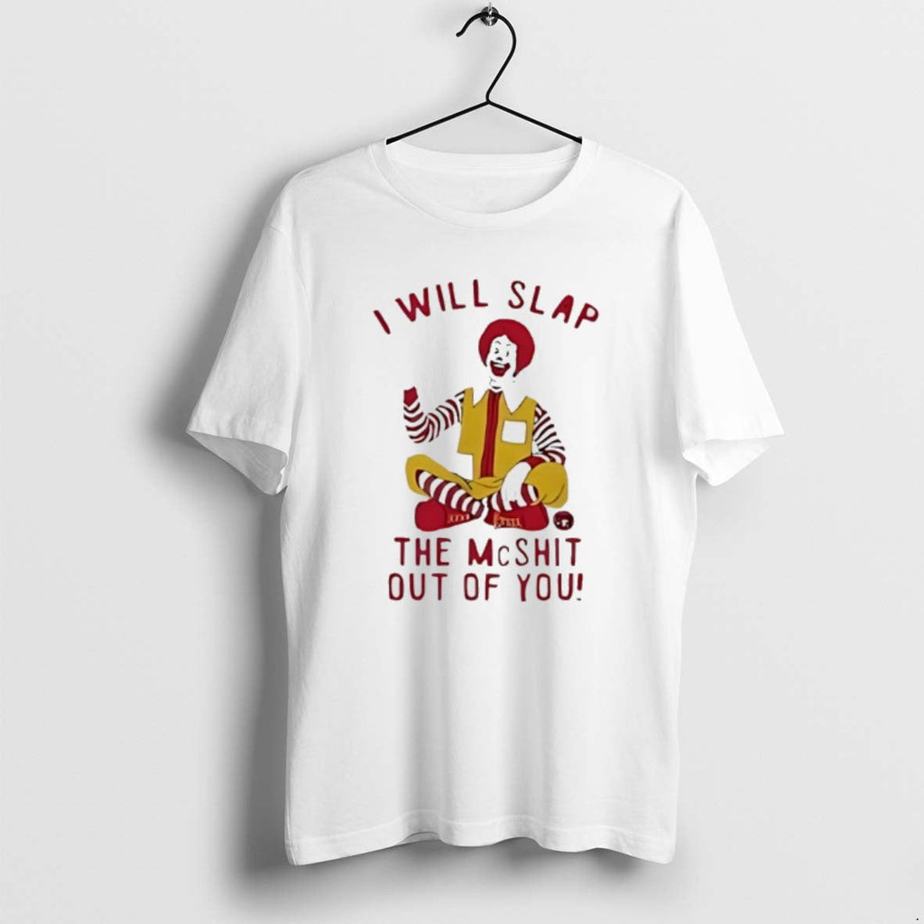 Official Ronald Mcdonald Clown I Will Slap Mcshit Out You T-Shirts, Hoodie, Sweatshirt