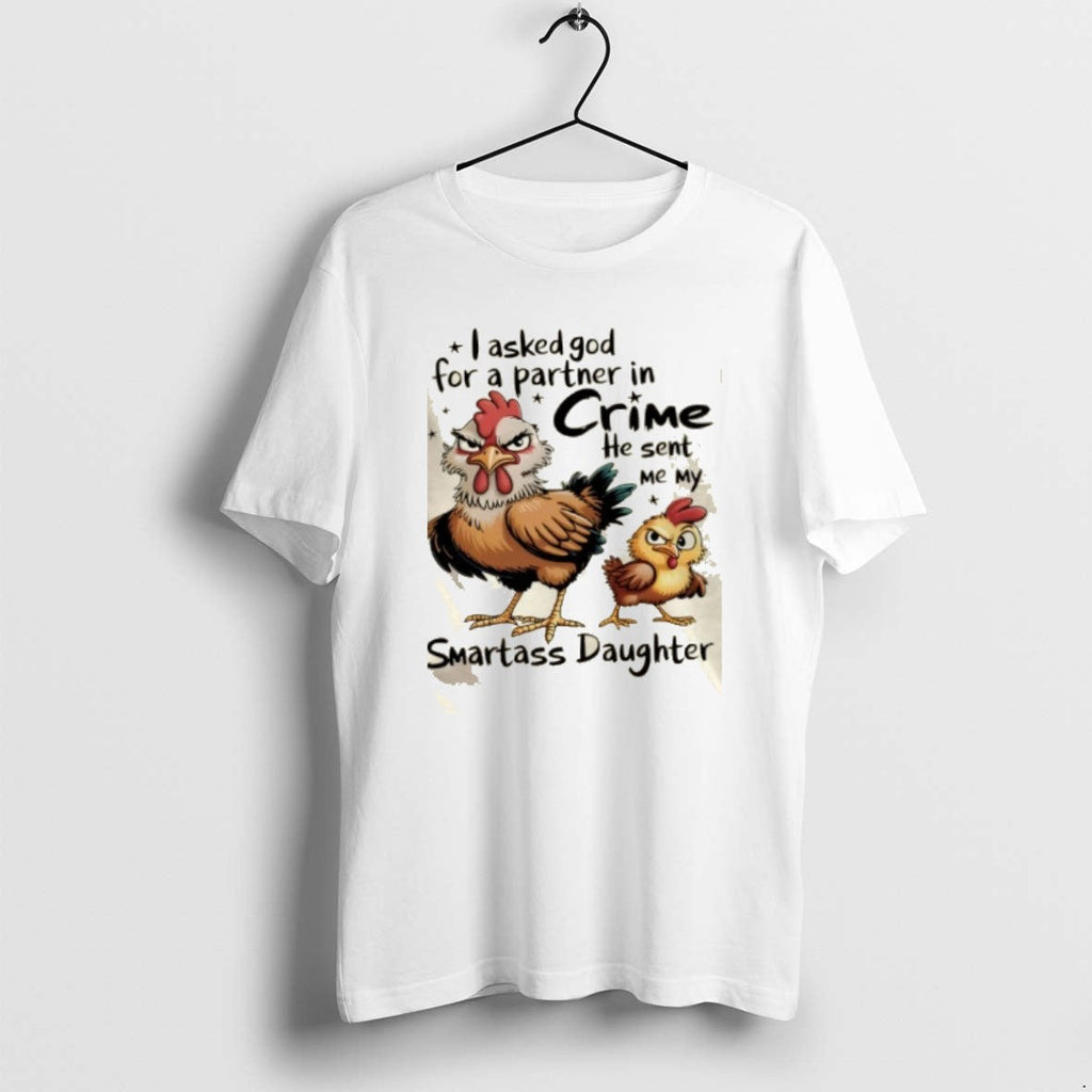 Official Rooster I Asked God Partner Crime He Sent Me My Smartass Daughter T-Shirts, Hoodie, Sweatshirt