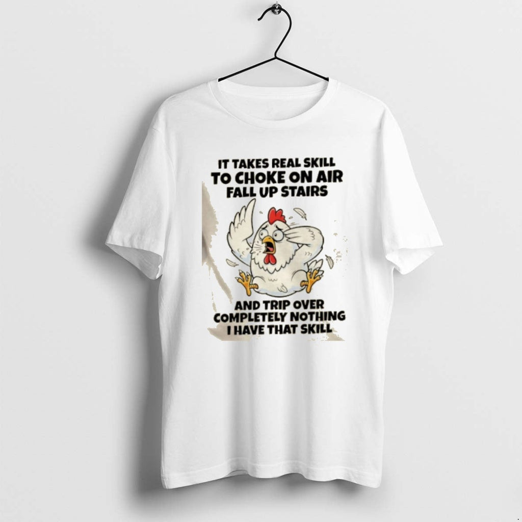 Official Rooster Takes Real Skill Choke Air Fall Up Stairs Trip T-Shirts, Hoodie, Sweatshirt