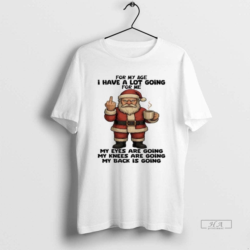 Official Santa Claus My Age I Have Lot Going Me My Eyes T-Shirts, Hoodie, Sweatshirt