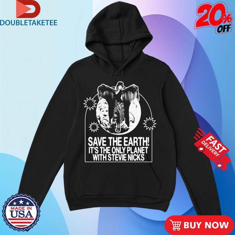 Save The Earth! It’s The Only Planet With Stevie Nicks Shirts