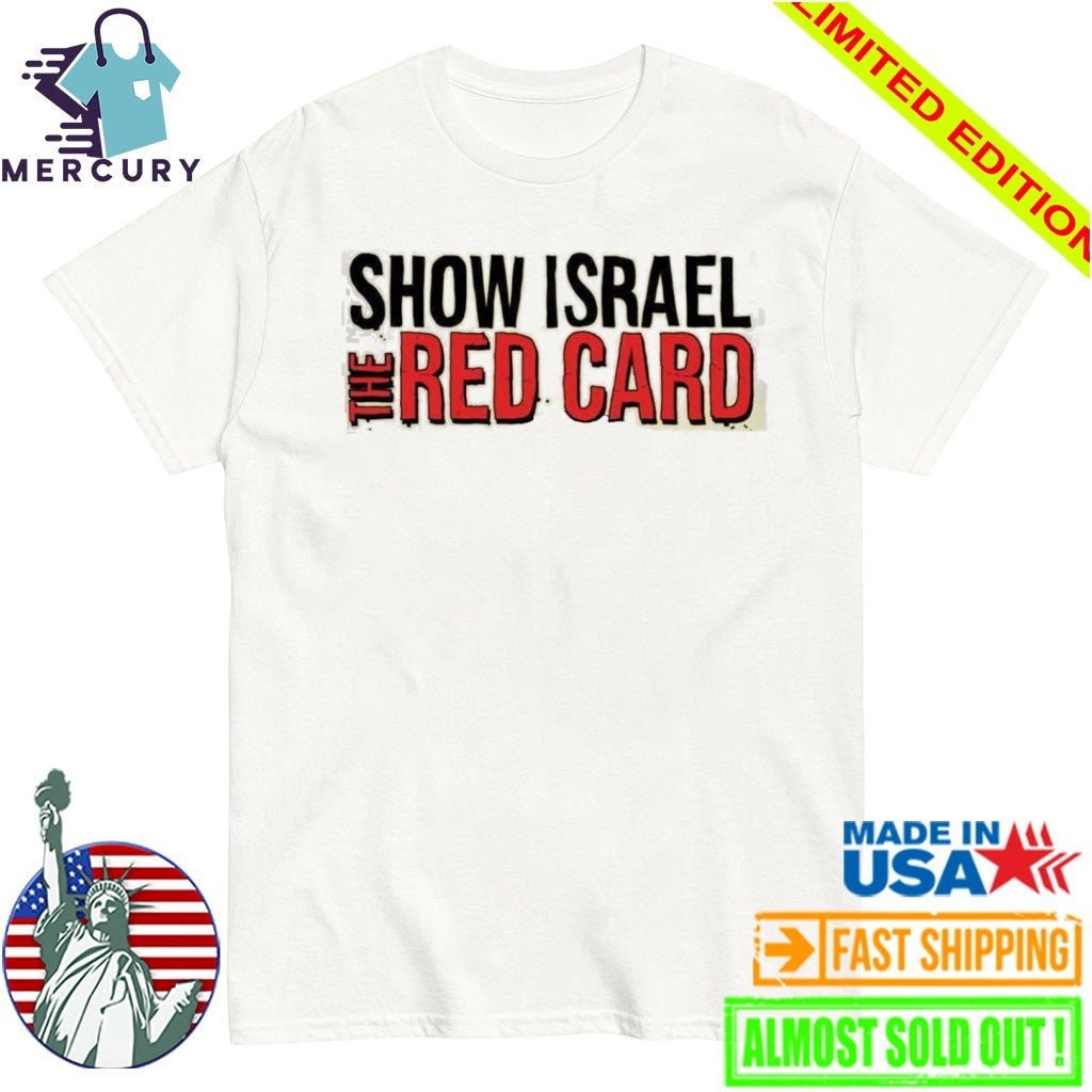 Show Israel The Red Card Shirt