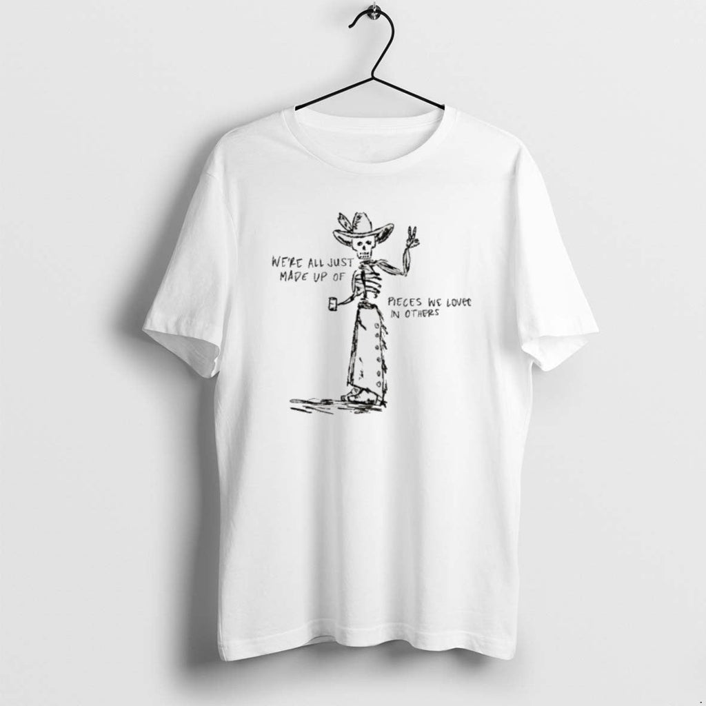 Official Skeleton Cowboy Were All Just Made Up Pieces We Loved Others T-Shirts, Hoodie, Sweatshirt