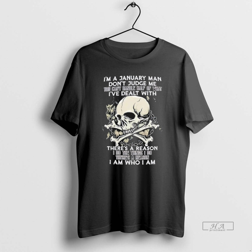 Official Skull Im January Man Dont Judge Me You Cant Handle Half What T-Shirts, Hoodie, Sweatshirt