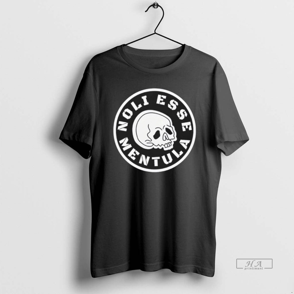 Official Skull Noli Esse Mentula T-Shirts, Hoodie, Sweatshirt