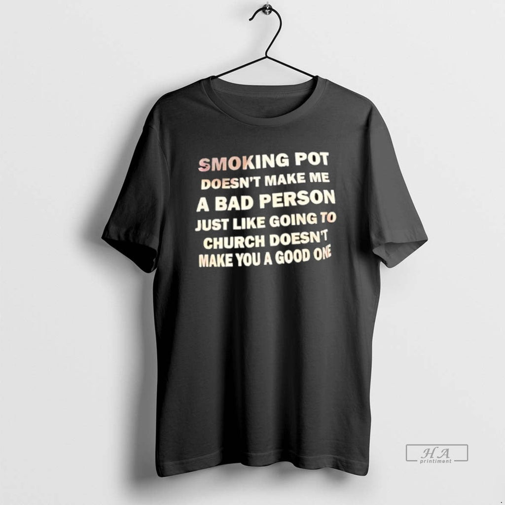 Official Smoking Pot Doesnt M_ce_b1_ce_ba_ce_b5 _ce_9c_ce_b5 Bad Person Just Like Going Church Doesnt T-Shirts, Hoodie, Sweatshirt
