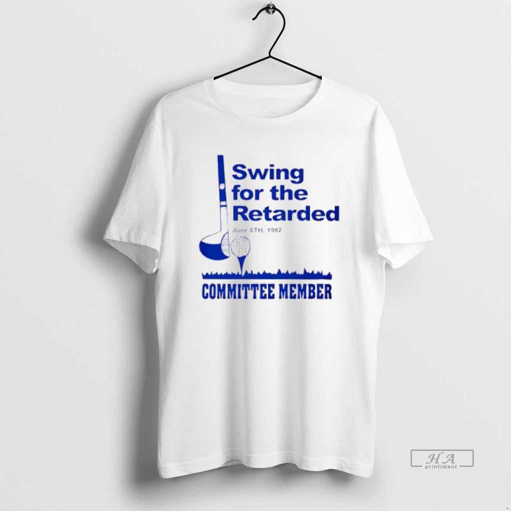 Official Swing Retarded Committee Member Golf T-Shirts, Hoodie, Sweatshirt