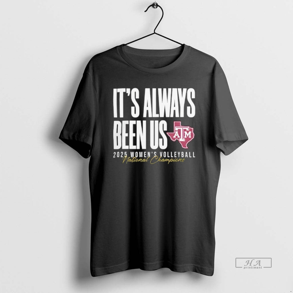 Official Texas Am Aggies Volleyball National Champions Always Been Us 2025 T-Shirts, Hoodie, Sweatshirt