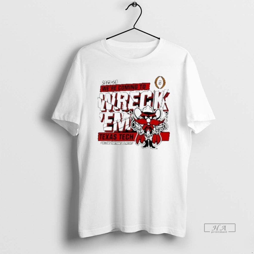 Official Texas Tech Red Raiders 2025 2026 Cfp Were Coming Wreckem Shatter T-Shirts, Hoodie, Sweatshirt