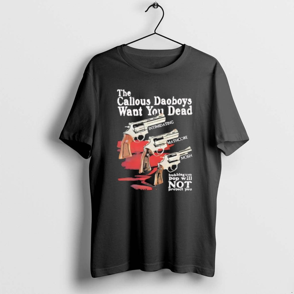 Official Callous Daoboys Want You Dead Intimidating Mathcore Mosh Bubblegum Pop Will Not Protect T-Shirts, Hoodie, Sweatshirt