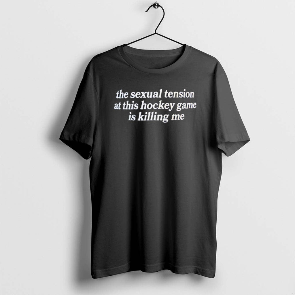 Official Sexual Tension This Hockey Game Is Killing Me Text T-Shirts, Hoodie, Sweatshirt