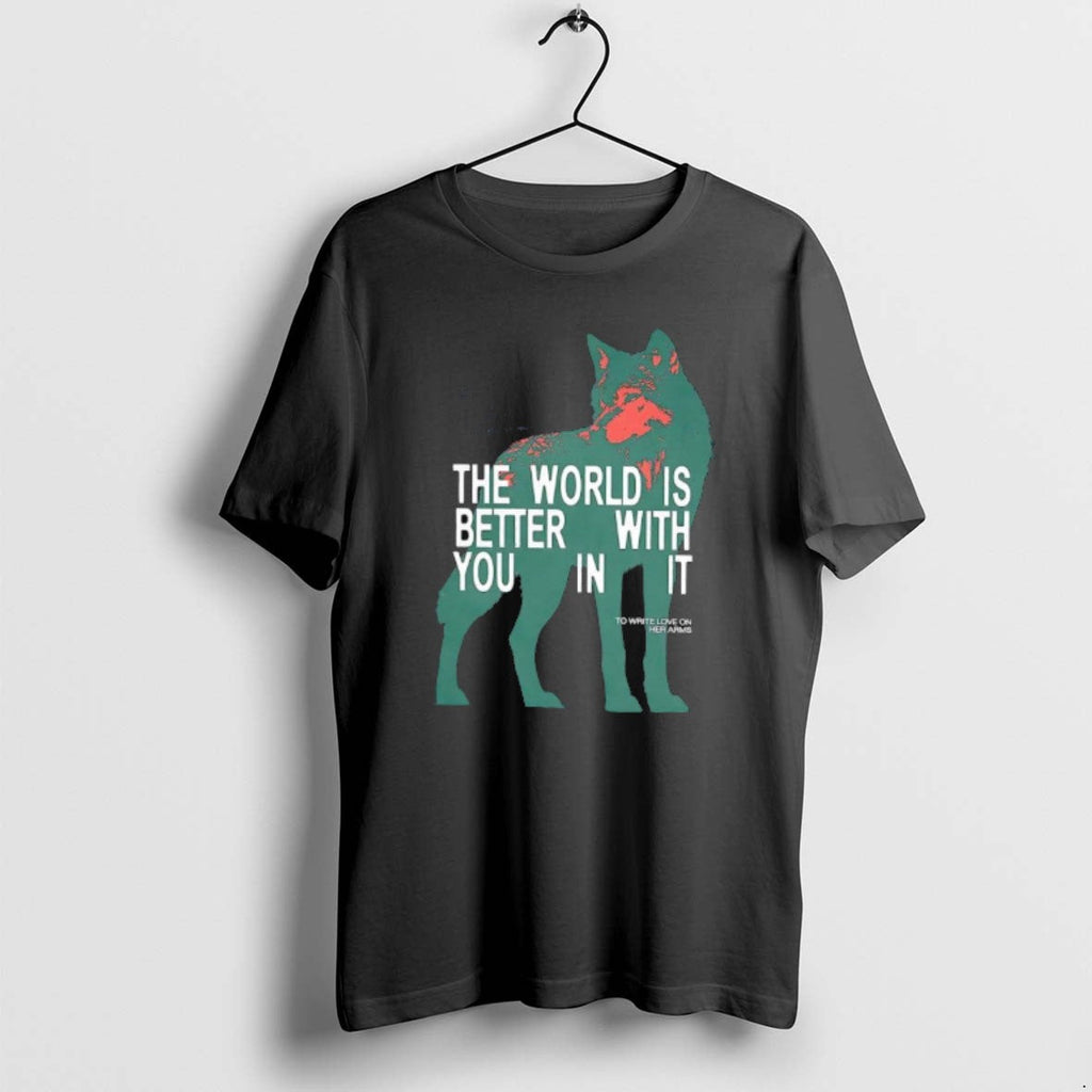 Official World Is Better You Wolf T-Shirts, Hoodie, Sweatshirt