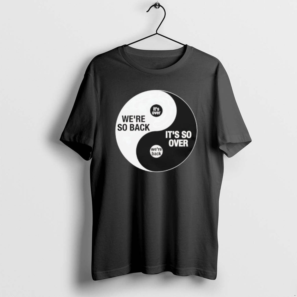 Official Were So Back So Over Ying Yang T-Shirts, Hoodie, Sweatshirt