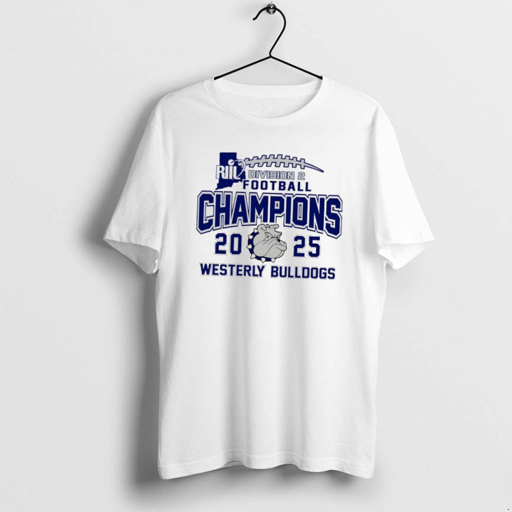 Official Westerly Bulldogs 2025 Riil Football Champions Division 2 T-Shirts, Hoodie, Sweatshirt