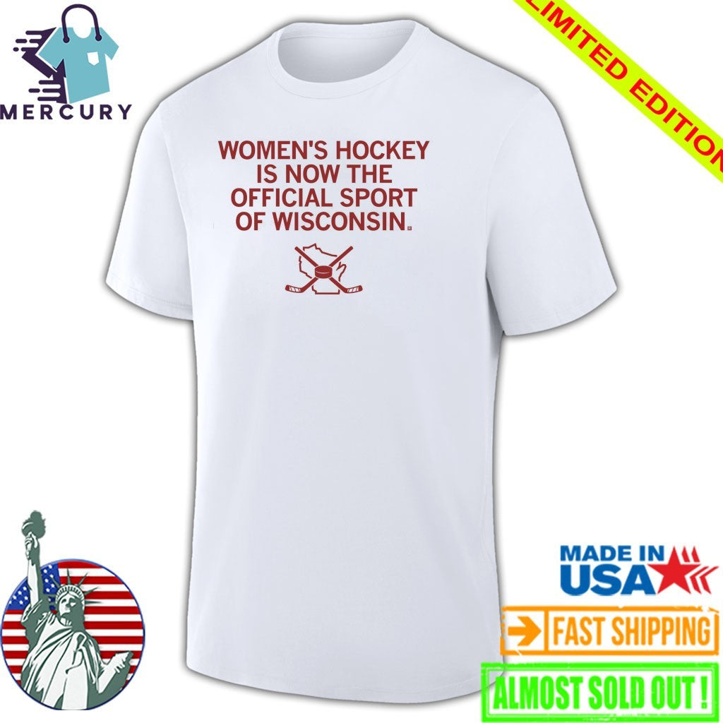 Women’s Hockey Is Now The Official Sport Of Wisconsin Shirt