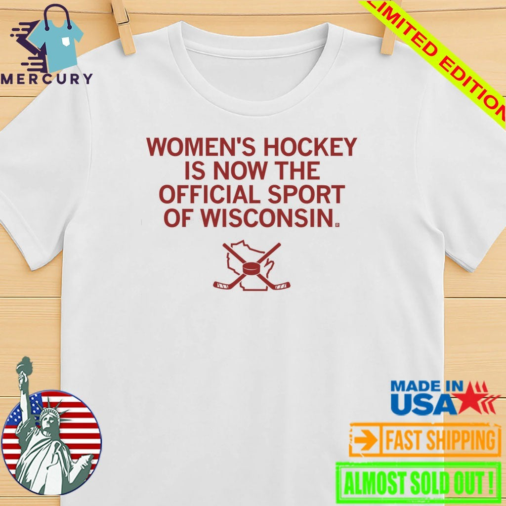 Women’s Hockey Is Now The Official Sport Of Wisconsin Shirt
