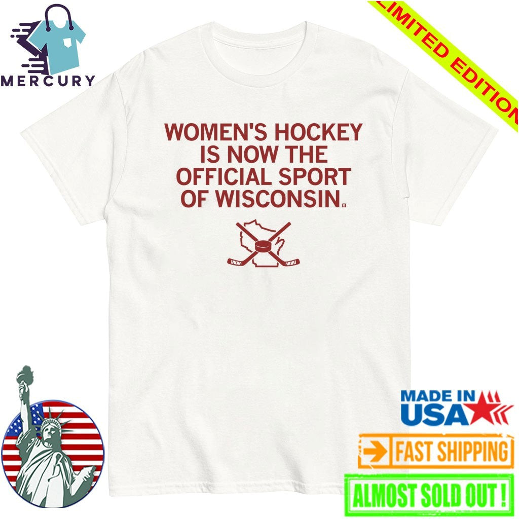 Women’s Hockey Is Now The Official Sport Of Wisconsin Shirt