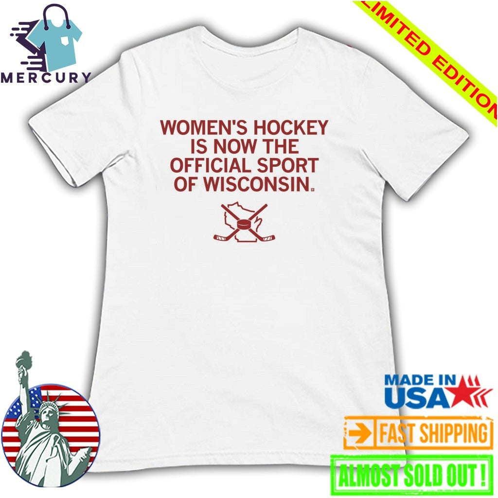 Women’s Hockey Is Now The Official Sport Of Wisconsin Shirt