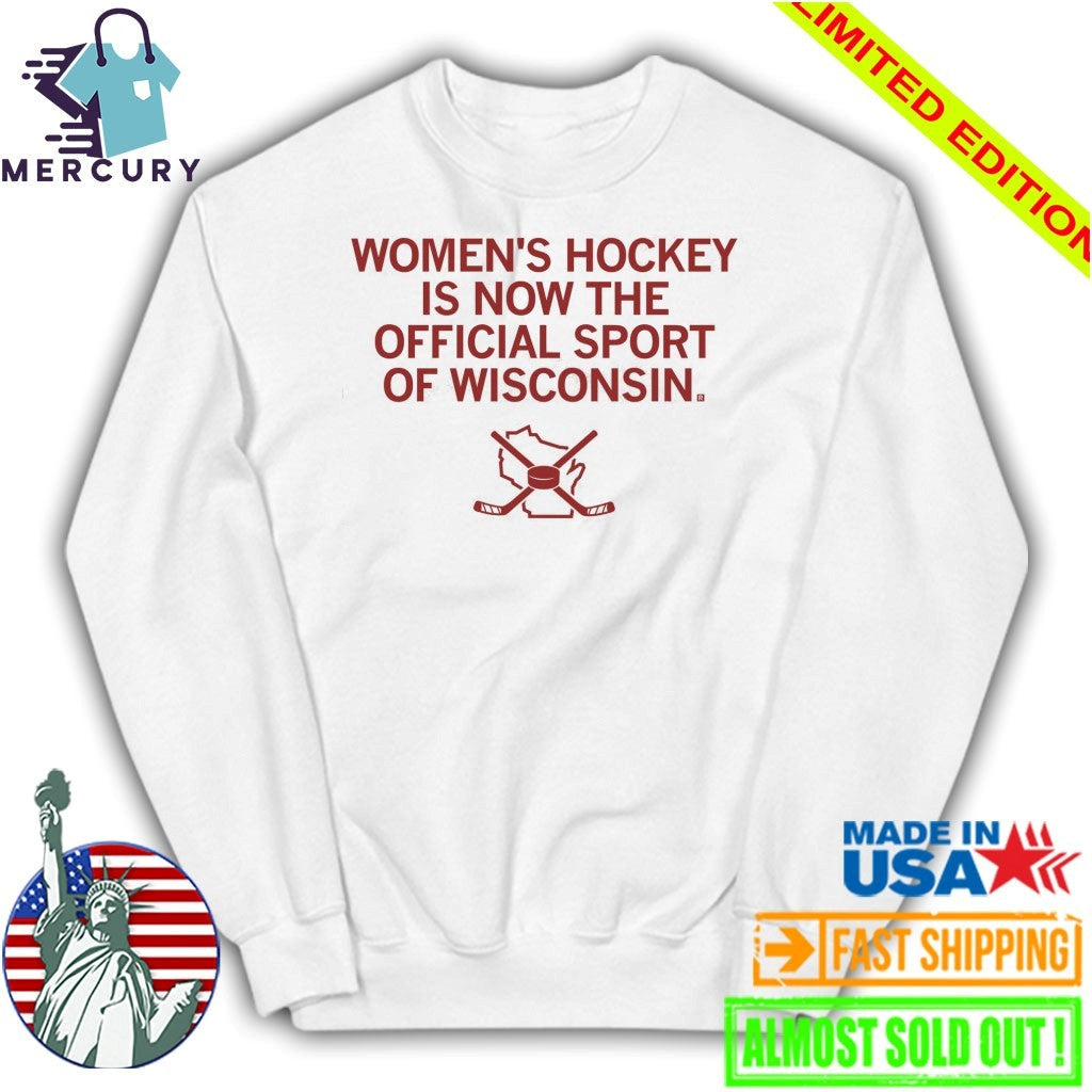 Women’s Hockey Is Now The Official Sport Of Wisconsin Shirt
