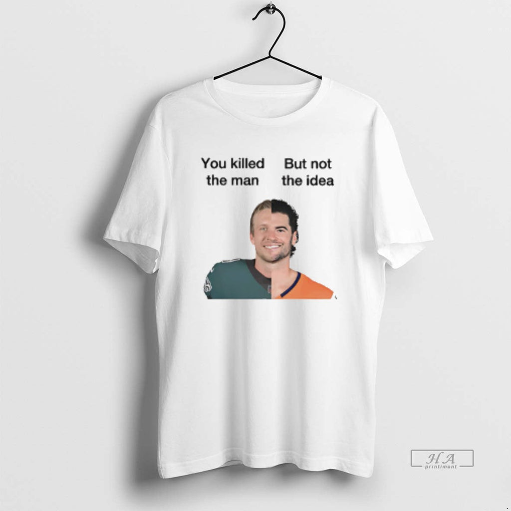 Official You Killed Man But Not Idea Stidham T-Shirts, Hoodie, Sweatshirt