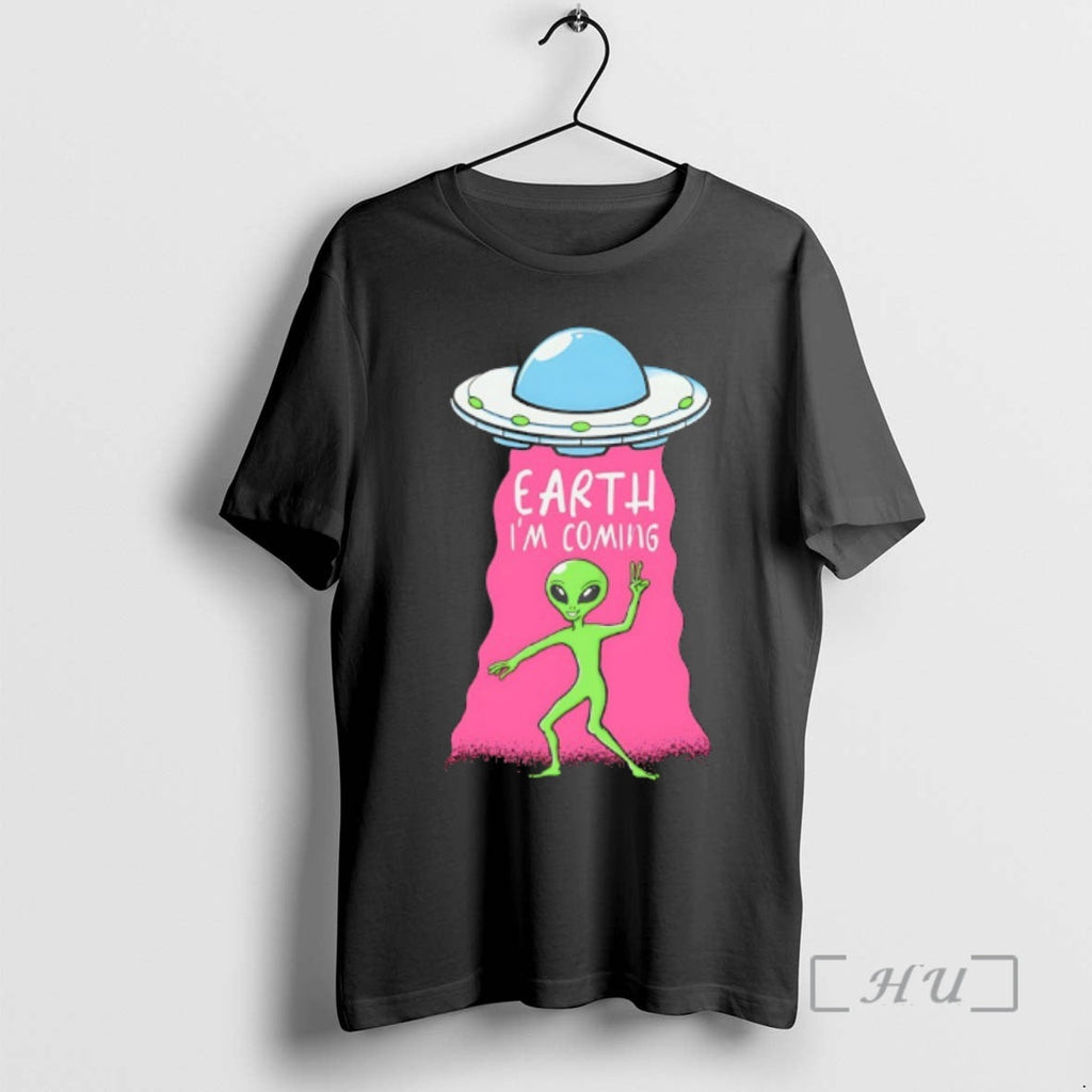 Officials Alien Earth Im Coming Meme T-Shirts, Hoodie, Sweatshirt
