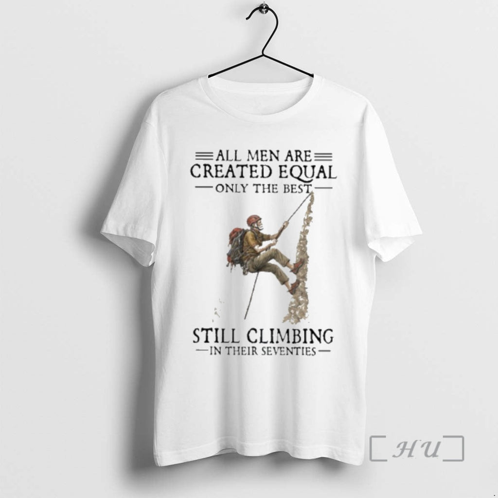 Officials All Are Created Equal Only Best Still Climbing Their Seventies T-Shirts, Hoodie, Sweatshirt