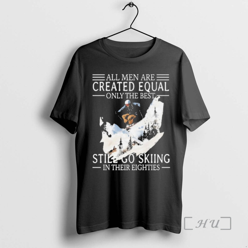 Officials All Are Created Equal Only Best Still Go Skiing Their Eighties T-Shirts, Hoodie, Sweatshirt