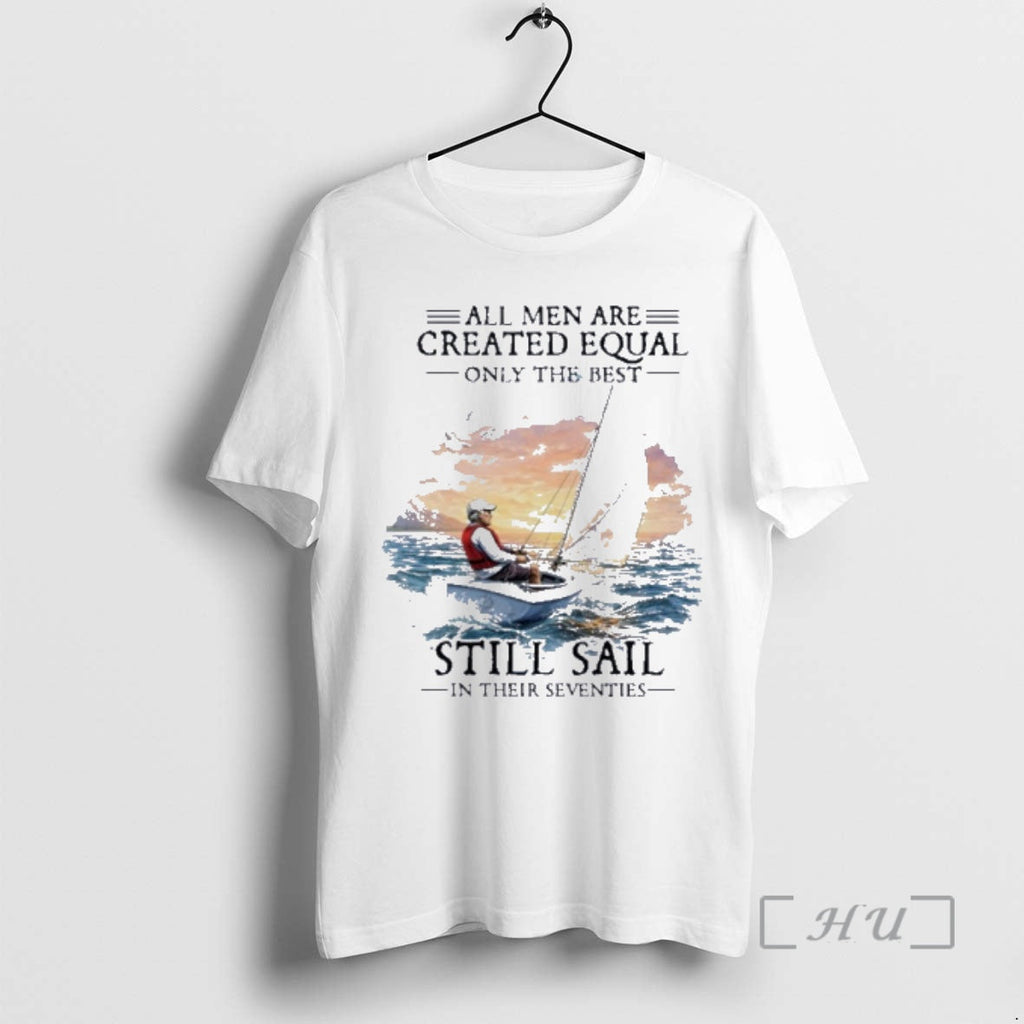 Officials All Are Created Equal Best Still Sail Their Seventies T-Shirts, Hoodie, Sweatshirt