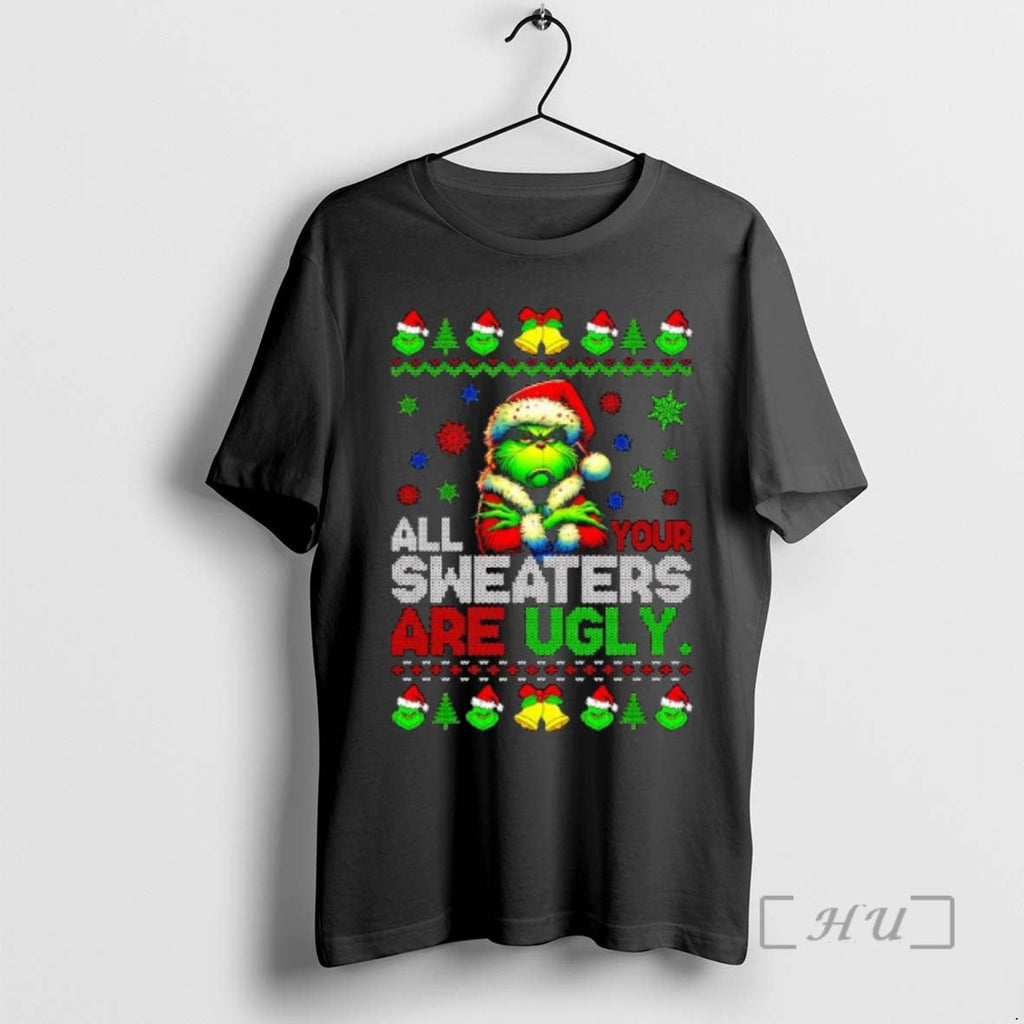 Officials All Your Are Ugly Green Guy Grinch T-Shirts, Hoodie, Sweatshirt
