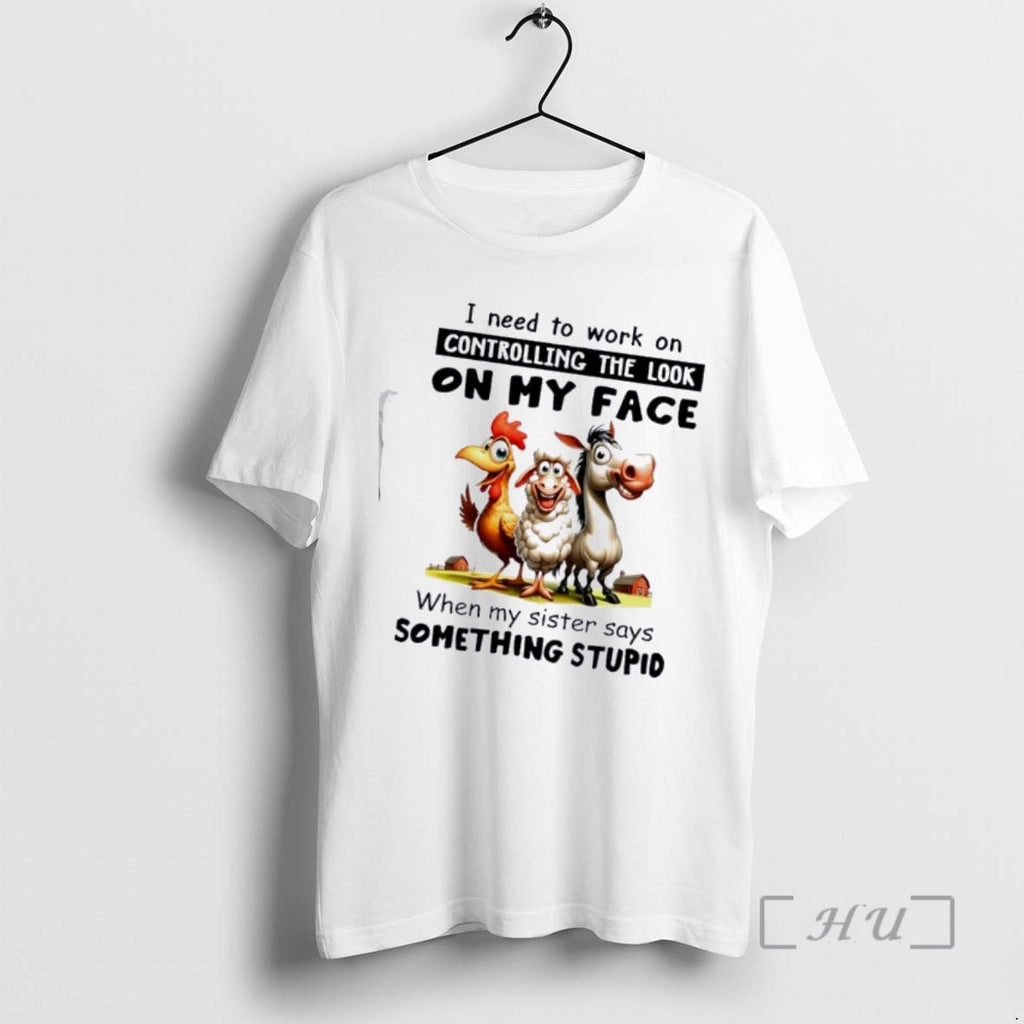 Officials Animals I Need Work Controlling My Face When My T-Shirts, Hoodie, Sweatshirt