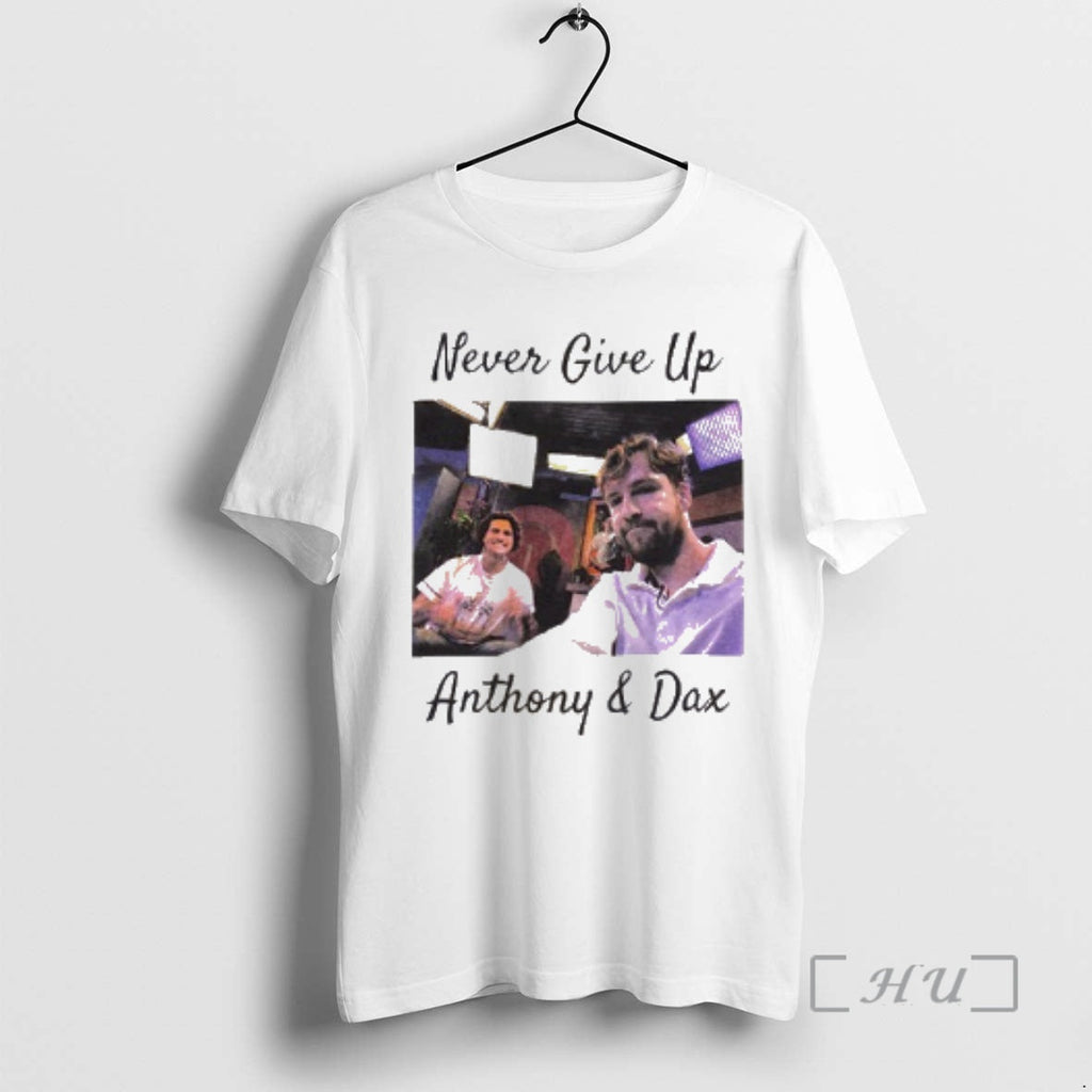 Officials Anthony Dax Never Give Up T-Shirts, Hoodie, Sweatshirt