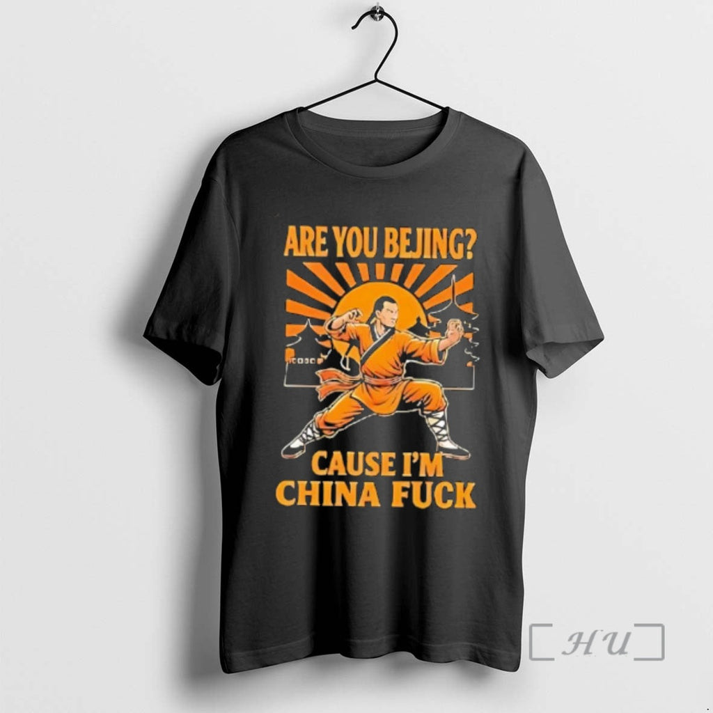 Officials Are You Bejing Cause Im China Fuck T-Shirts, Hoodie, Sweatshirt