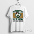 Officials Boston Celtics Play Right Way Every Single Possession T-Shirts, Hoodie, Sweatshirt