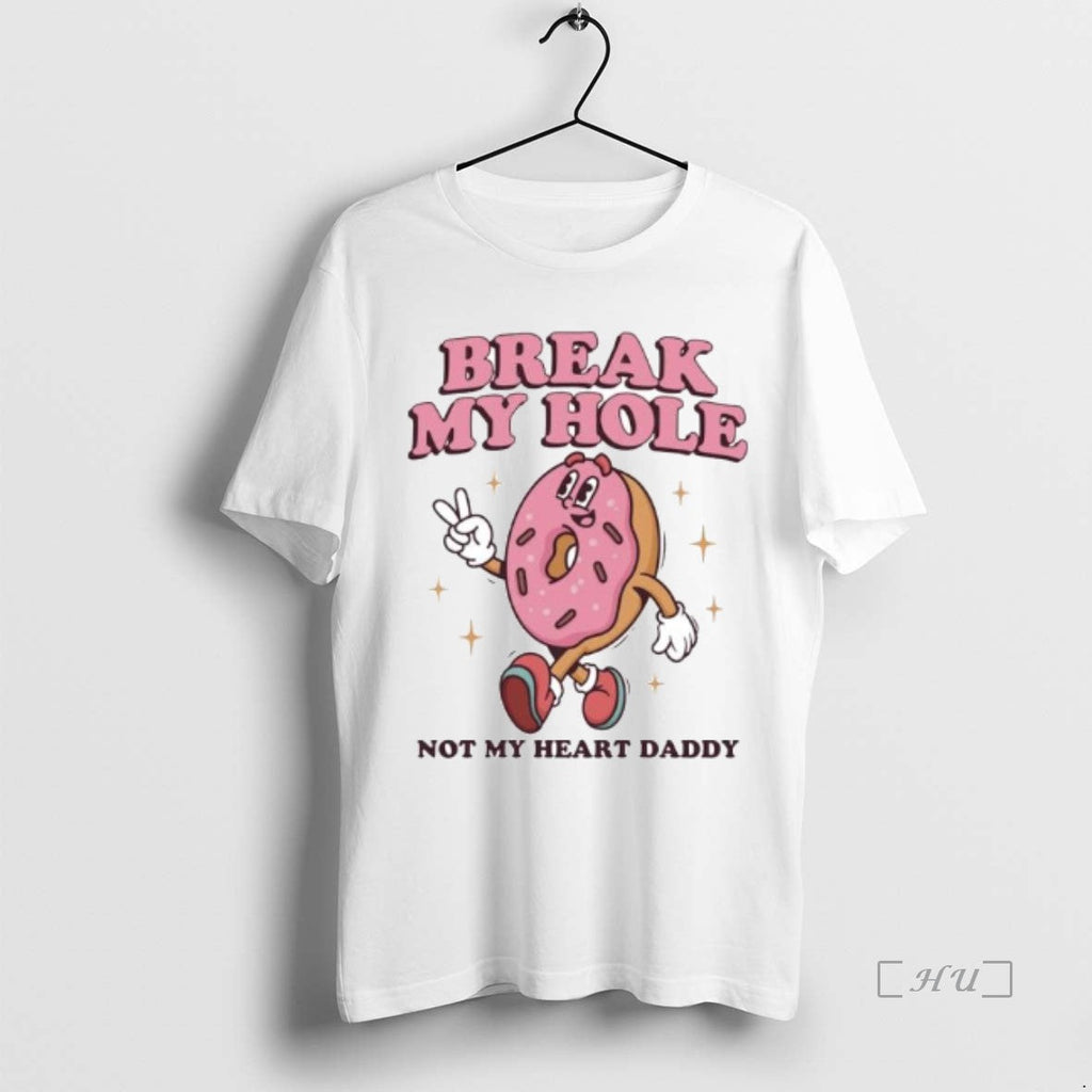 Officials Break My Hole Not My Heart Daddy Ornaments T-Shirts, Hoodie, Sweatshirt