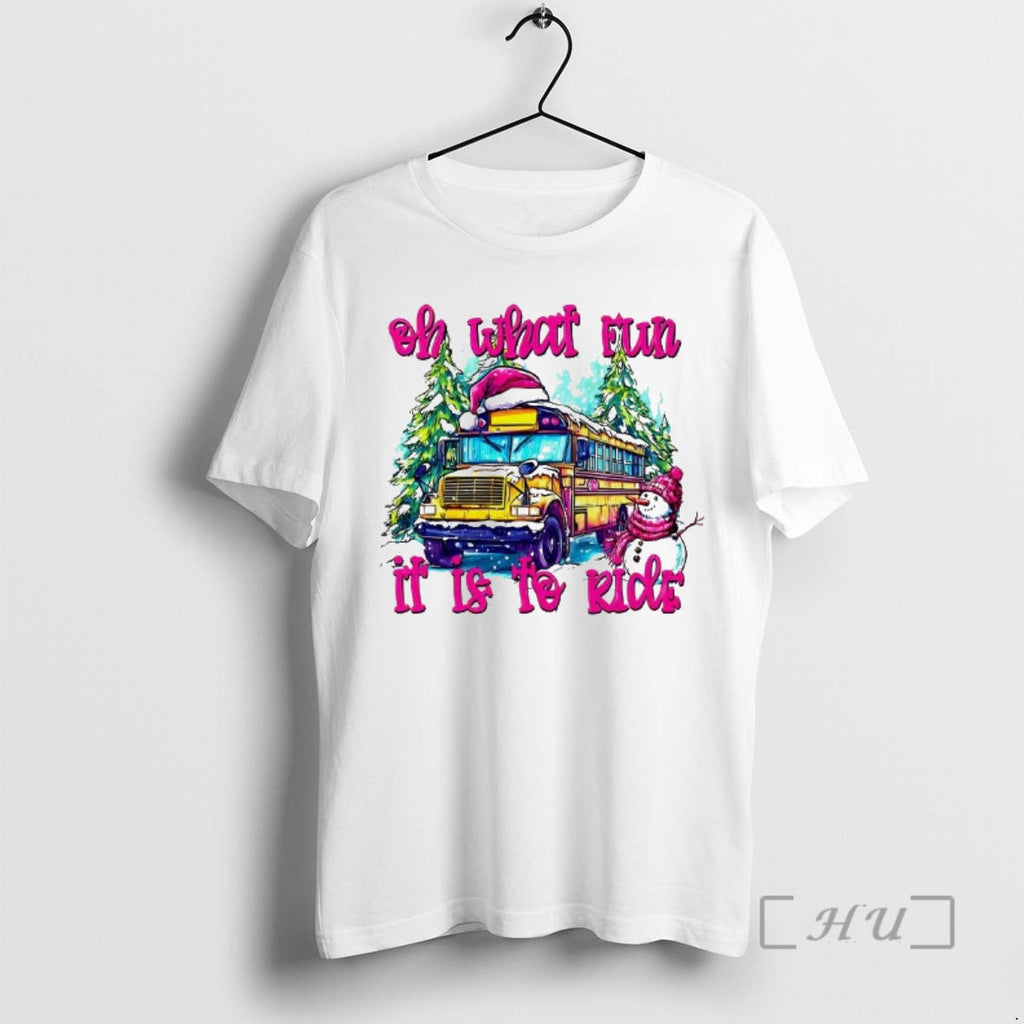 Officials Bus School Oh What Fun Is Ride T-Shirts, Hoodie, Sweatshirt