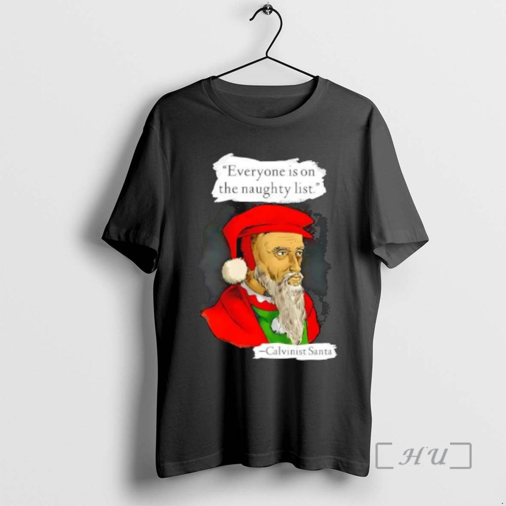 Officials Calvinist Santa Everyone Is Naughty List Santa Hat T-Shirts, Hoodie, Sweatshirt