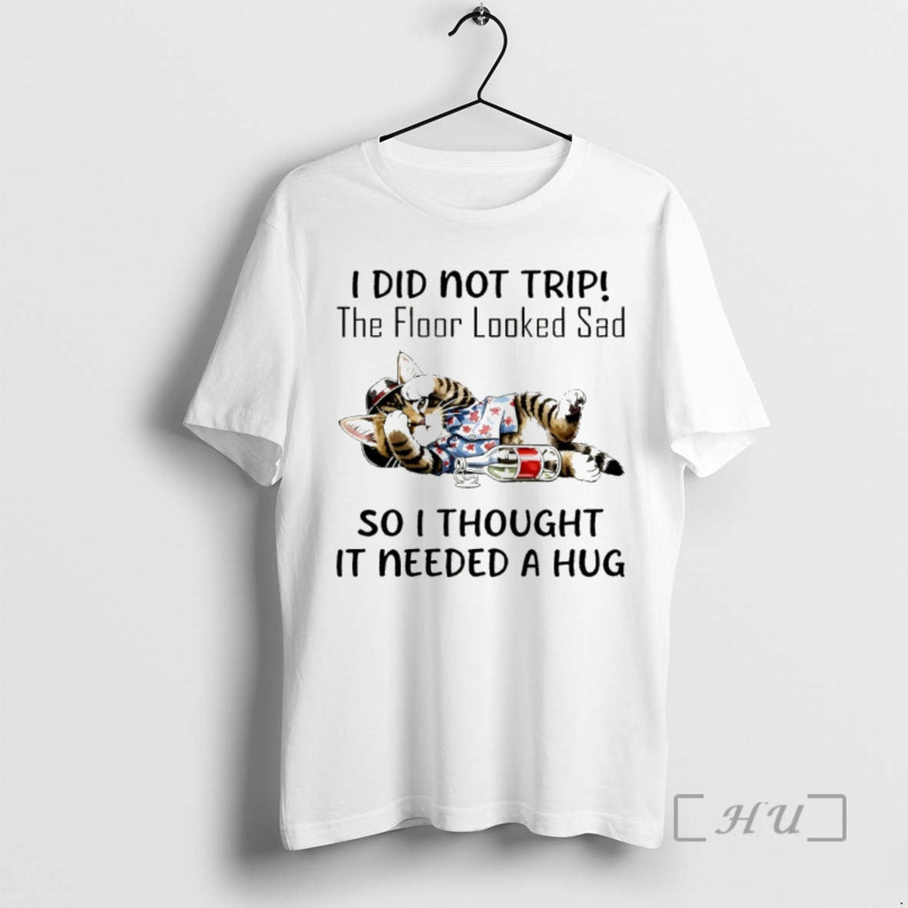 Officials Cat I Did Not Trip Floor Looked Sad So I Thought Needed T-Shirts, Hoodie, Sweatshirt