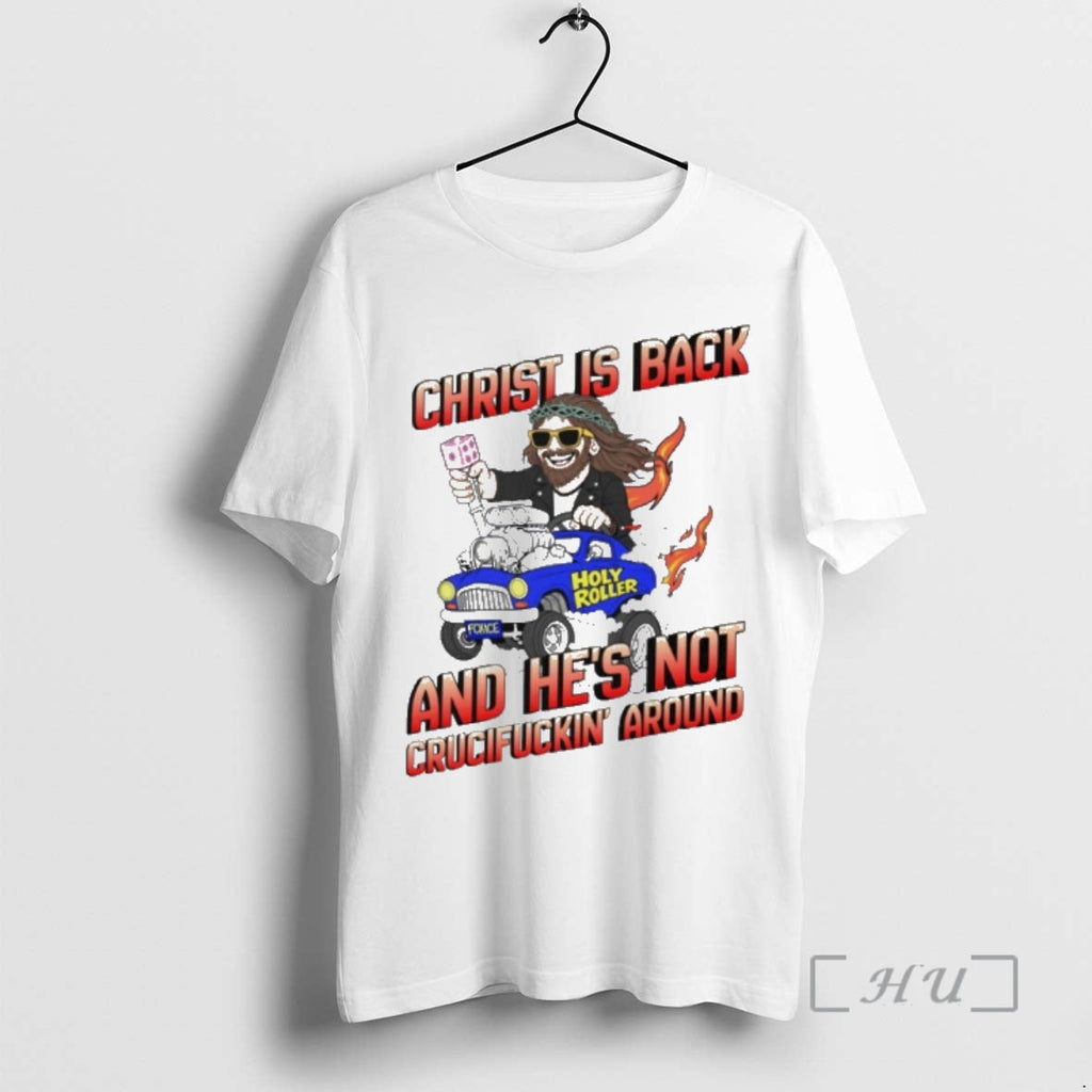 Officials Christ Is Back Hes Not Crucifuckin Around T-Shirts, Hoodie, Sweatshirt