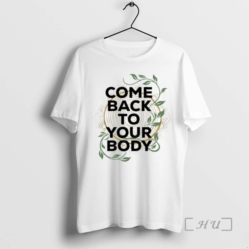 Officials Come Back Your Body T-Shirts, Hoodie, Sweatshirt