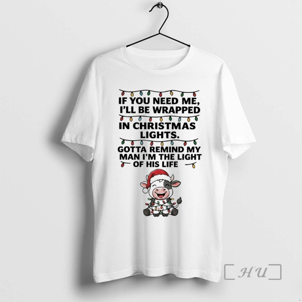 Officials Cow If You Need Me Ill Be Wrapped Light T-Shirts, Hoodie, Sweatshirt