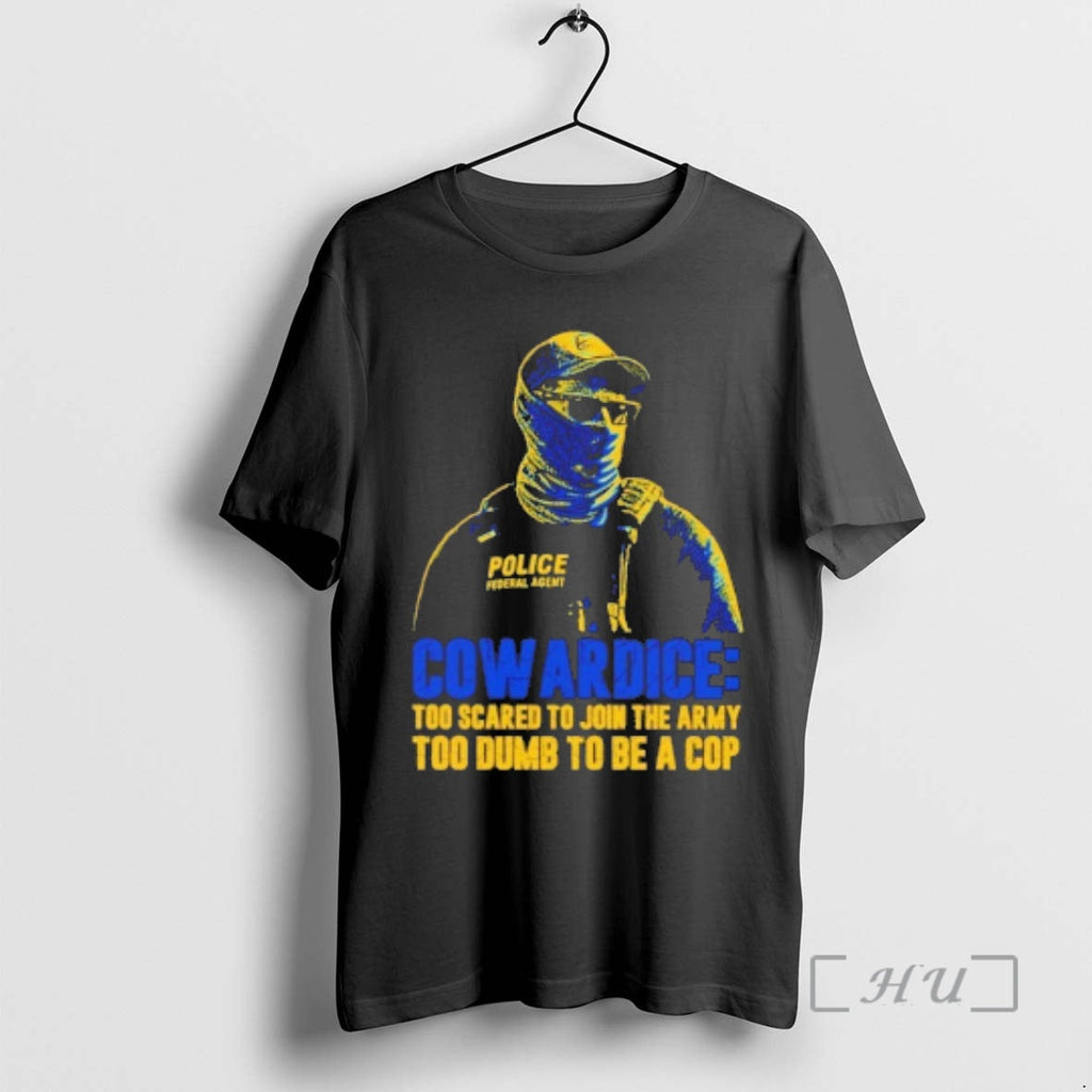 Officials Cowardice Too Scared Join Army Too Dumb Be Cop T-Shirts, Hoodie, Sweatshirt