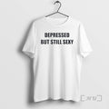 Officials Depressed But Still Sexy T-Shirts, Hoodie, Sweatshirt