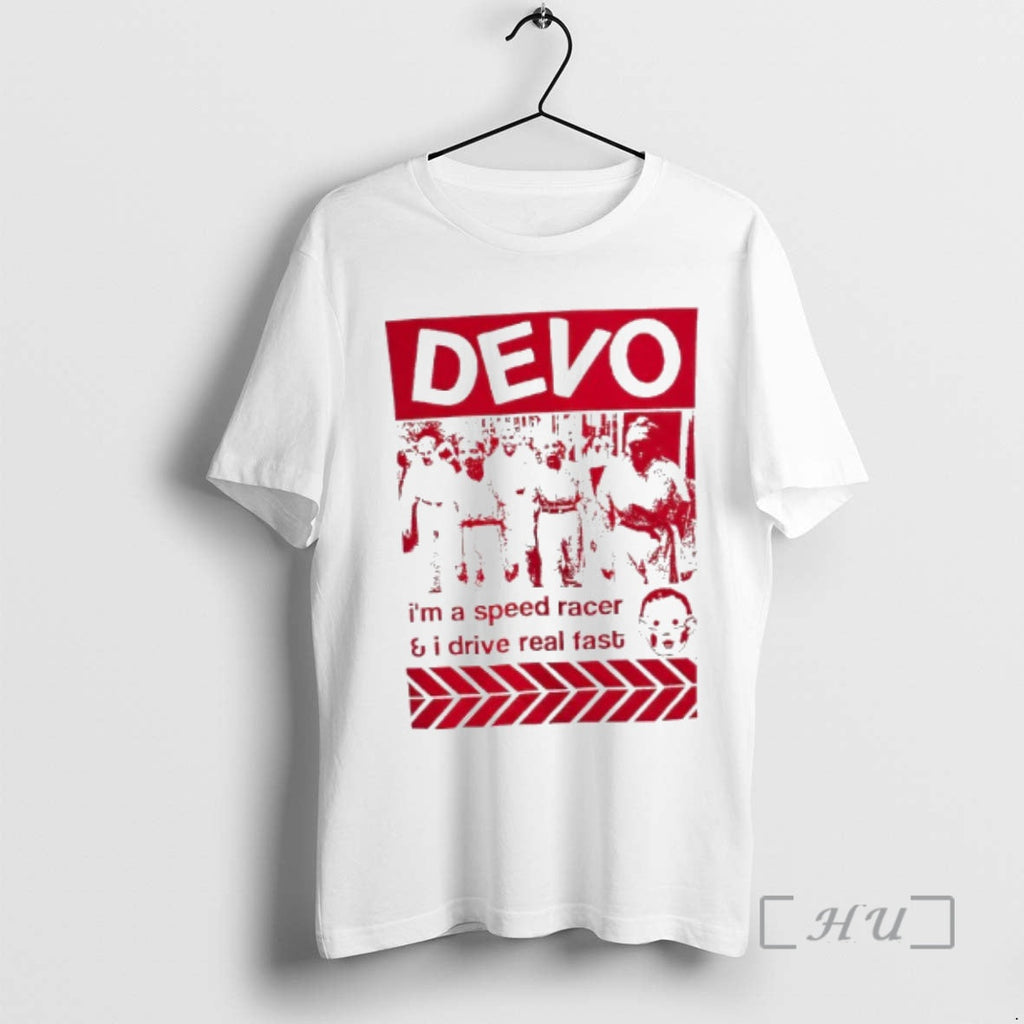 Officials Devo Im Speed Racer I Drive Real Fast T-Shirts, Hoodie, Sweatshirt